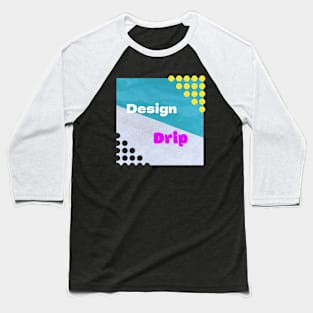 Design Drip Baseball T-Shirt